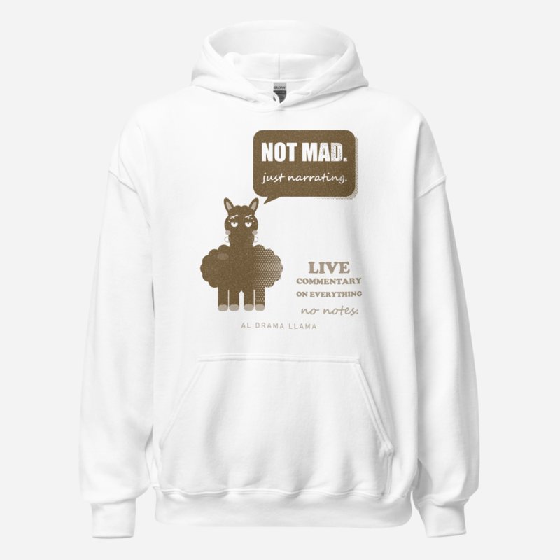 Al Drama Llama Not Mad Just Narrating Llama Dept. Hoodie