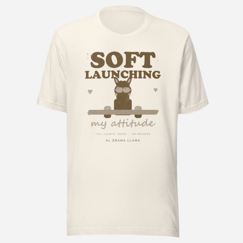 Al Drama Llama Soft Launching My Attitude Llama Dept. Tee