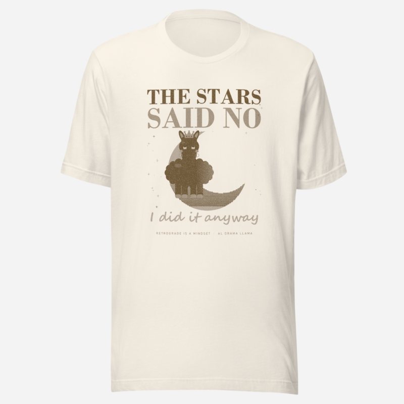 Al Drama Llama The Stars Said No Llama Dept. Tee