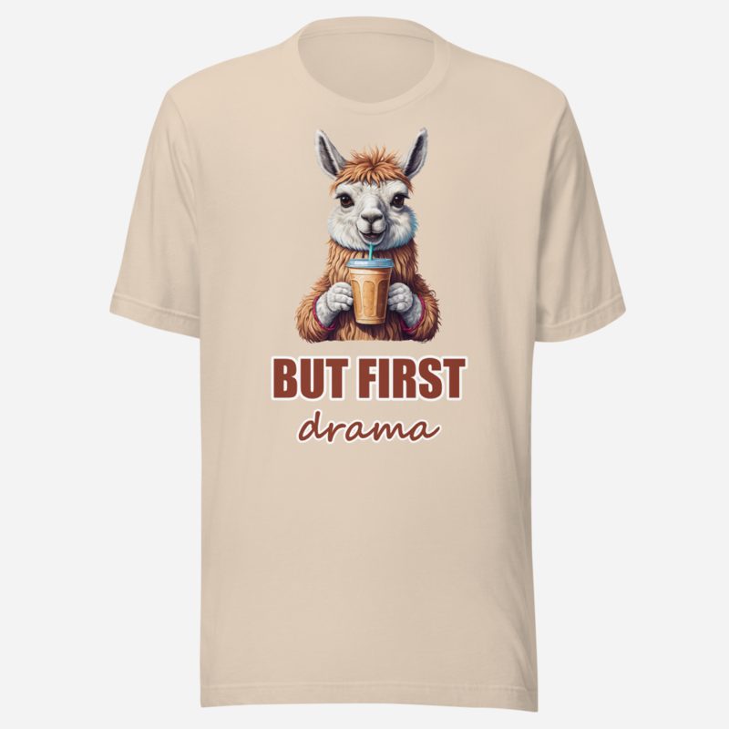 Al Drama Llama But First Drama Coffee Tee Soft Cream